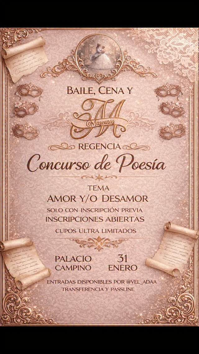 A continuación, te presentamos las bases del concurso de poesía:

✨Objetivo:
Crear un poema original que exprese el amor y/o el desamor, ya sea fraternal, romántico o cualquier otro tipo de amor.

✨Requisitos:
- El poema debe ser escrito en una plana (una hoja de papel)
- El tema es libre, pero debe estar relacionado con el amor y/o el desamor
- La presentación oral será evaluada, así que prepúrense para leer su poema en voz alta
- Al finalizar la presentación, deben entregar la plana con el poema en físico

✨Criterios de Evaluación:
- Oratoria (entonación, ritmo, expresión)
- Contenido (originalidad, creatividad, mensaje)
- Presentación (claridad, coherencia, impacto)

✨Día del Evento:
El concurso se llevará a cabo durante el Baile cena y mascarada. Los participantes serán convocados para presentar su poema frente a todos los asistentes.

✨Inscripción:
Para inscribirte en el concurso, debes tener tu entrada comprada para el baile y enviarnos tu nombre para tenerte en la nómina